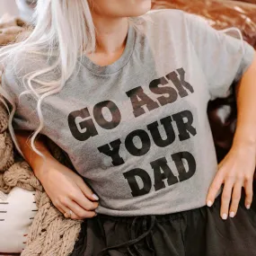 MUGSBY GO ASK YOUR DAD WOMEN'S TEE